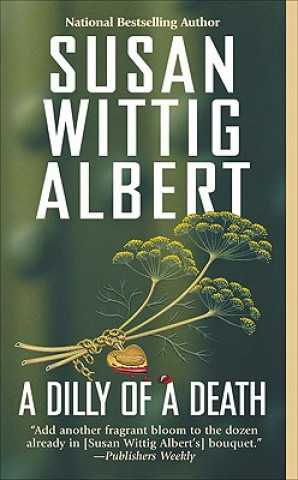 Könyv Dilly of a Death Susan Wittig Albert