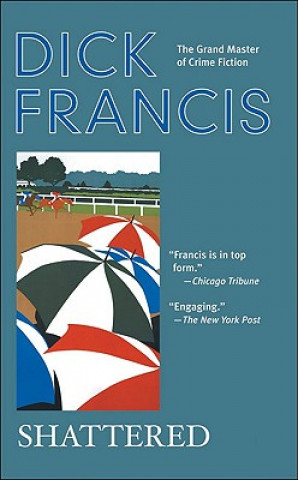 Könyv Shattered Dick Francis