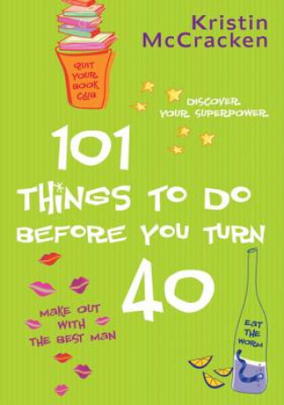 Kniha 101 Things to Do Before You Turn 40 Kristin McCracken