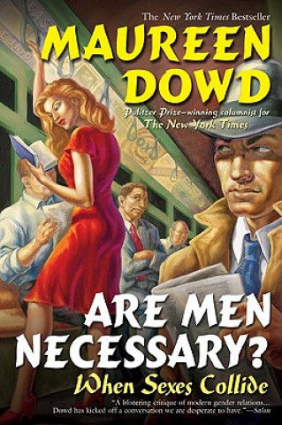 Kniha Are Men Necessary?: When Sexes Collide Maureen Dowd