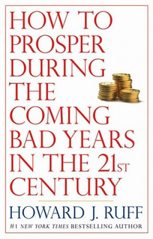 Βιβλίο How to Prosper During the Coming Bad Years in the 21st Century Howard J. Ruff