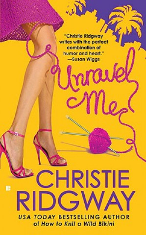 Kniha Unravel Me Christie Ridgway