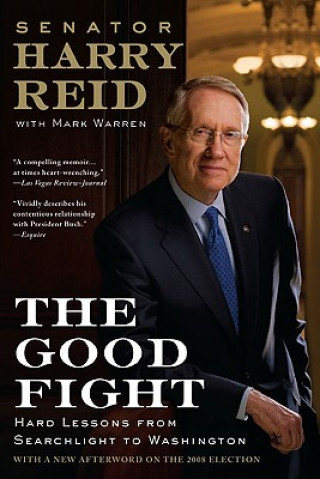 Könyv The Good Fight: Hard Lessons from Searchlight to Washington Harry Reid