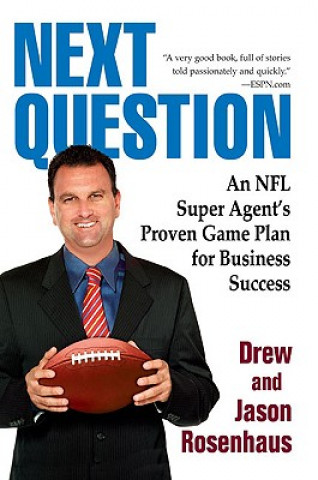 Book Next Question: An NFL Super Agent's Proven Game Plan for Business Success Drew Rosenhaus