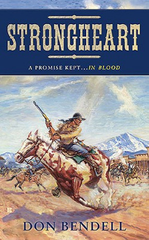 Kniha Strongheart: A Story of the Old West Don Bendell