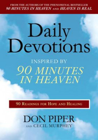 Könyv Daily Devotions Inspired by 90 Minutes in Heaven: 90 Readings for Hope and Healing Don Piper