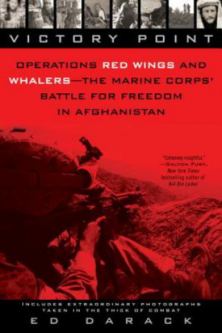 Könyv Victory Point: Operations Red Wings and Whalers - The Marine Corps' Battle for Freedom in Afghanistan Ed Darack