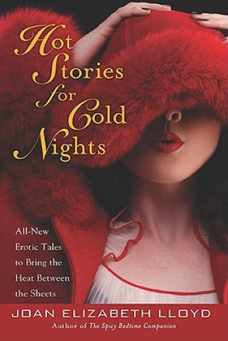 Libro Hot Stories for Cold Nights: All-New Erotic Tales to Bring the Heat Between the Sheets Joan Elizabeth Lloyd