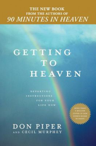 Książka Getting to Heaven: Departing Instructions for Your Life Now Don Piper