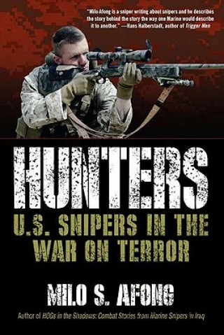 Kniha Hunters: U.S. Snipers in the War on Terror Milo S. Afong