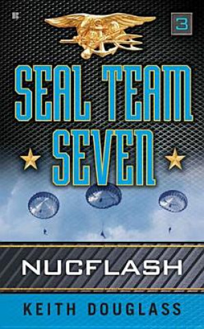 Könyv Seal Team Seven 03: Nucflash Keith Douglass