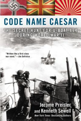 Kniha Code Name Caesar: The Secret Hunt for U-Boat 864 During World War II Jerome Preisler
