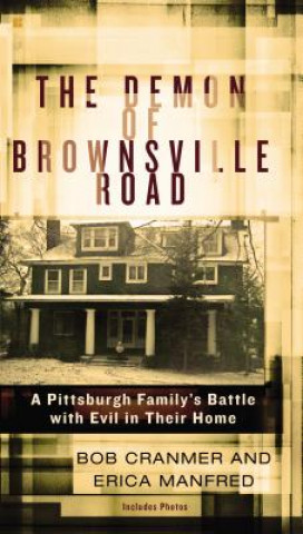 Książka The Demon of Brownsville Road: A Pittsburgh Family's Battle with Evil in Their Home Bob Cranmer