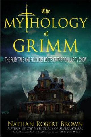 Kniha Mythology of Grimm Nathan Robert Brown
