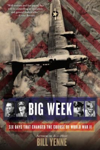 Carte Big Week: Six Days That Changed the Course of World War II Bill Yenne