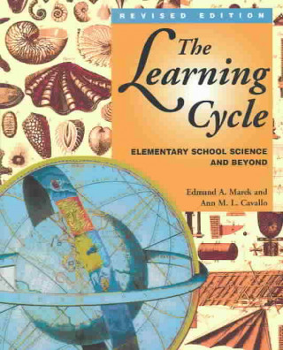 Kniha The Learning Cycle: Elementary School Science and Beyond Edmund A. Marek