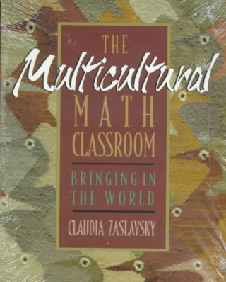 Carte The Multicultural Math Classroom: Bringing in the World Claudia Zaslavsky