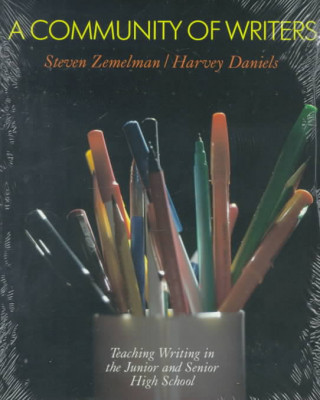 Książka A Community of Writers: Teaching Writing in the Junior and Senior High School Steven Zemelman