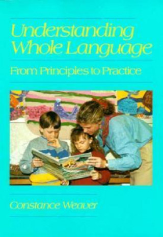 Книга Understanding Whole Language Constance Weaver