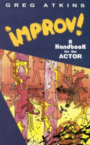 Kniha Improv!: A Handbook for the Actor Greg Atkins