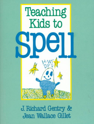 Könyv Teaching Kids to Spell J. Richard Gentry