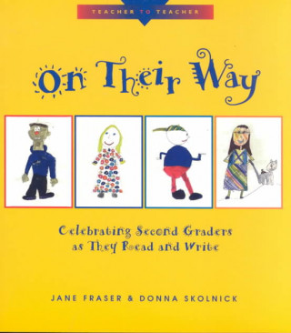 Book On Their Way: Celebrating Second Graders as They Read and Write Donna Skolnick