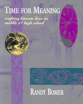 Knjiga Time for Meaning: Crafting Literate Lives in Middle & High School Randy Bomer