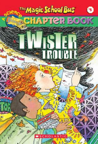 Carte The Magic School Bus Science Chapter Book #5: Twiser Trouble: Twister Trouble Anne Schreiber