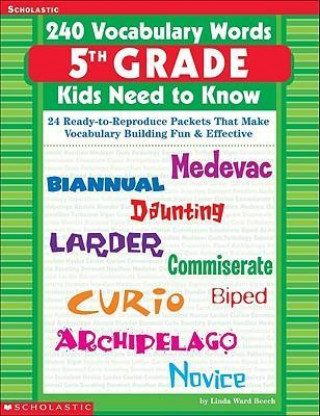 Carte 240 Vocabulary Words 5th Grade Kids Need to Know: 24 Ready-To-Reproduce Packets That Make Vocabulary Building Fun & Effective Linda Ward Beech