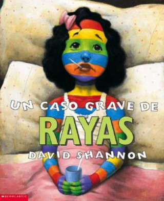 Könyv Un Caso Grave de Rayas: (Spanish Language Edition of a Bad Case of Stripes) David Shannon
