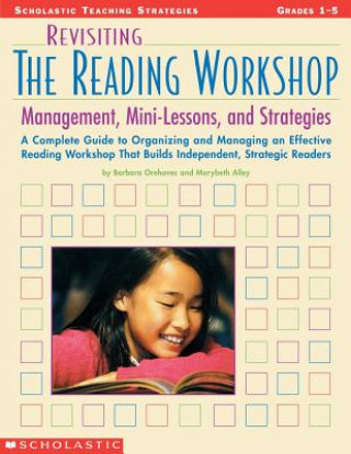 Könyv Revisiting the Reading Workshop: A Complete Guide to Organizing and Managing an Effective Reading Workshop That Builds Independent, Strategic Readers Barbara Orehovec