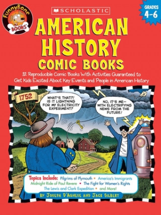 Книга American History Comic Books: Twelve Reproducible Comic Books with Activities Guaranteed to Get Kids Excited about Key Events and People in American Joe D'Agnese