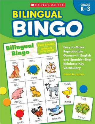 Книга Bilingual Bingo, Grades K-3: Easy-To-Make Reproducible Games--In English and Spanish--That Reinforce Key Vocabulary for Emergent Readers and Englis Jaime A. Lucero