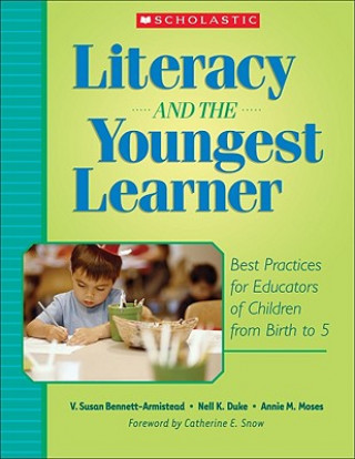 Könyv Literacy and the Youngest Learner: Best Practices for Educators of Children from Birth to 5 Susan V. Bennett-Armistead