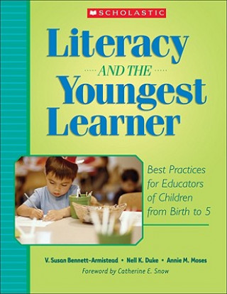 Książka Literacy and the Youngest Learner: Best Practices for Educators of Children from Birth to 5 Susan V. Bennett-Armistead