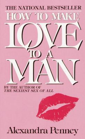 Könyv How to Make Love to a Man Alexandria Penney