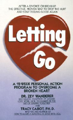 Carte Letting Go: A 12-Week Personal Action Program to Overcome a Broken Heart Zev Wanderer