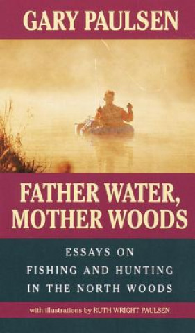 Könyv Father Water, Mother Woods Gary Paulsen