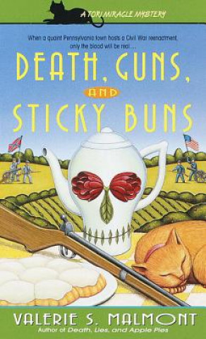 Carte Death, Guns, and Sticky Buns Valerie S. Malmont