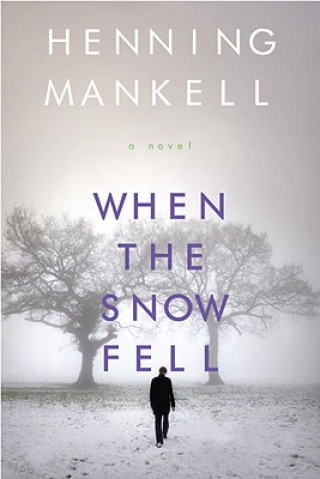 Carte When the Snow Fell Henning Mankell
