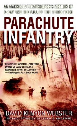 Książka Parachute Infantry: An American Paratrooper's Memoir of D-Day and the Fall of the Third Reich David Kenyon Webster