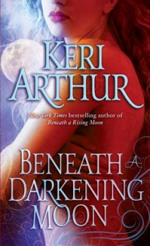 Книга Beneath a Darkening Moon Keri Arthur