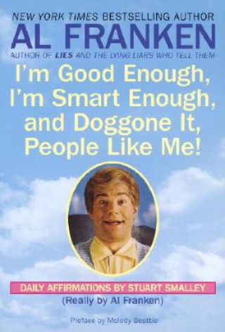Kniha I'm Good Enough, I'm Smart Enough, and Doggone It, People Like Me! Stuart Smalley