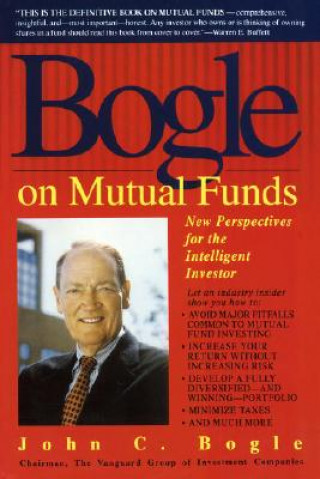 Kniha Bogle on Mutual Funds: New Perspectives for the Intelligent Investor John C. Bogle