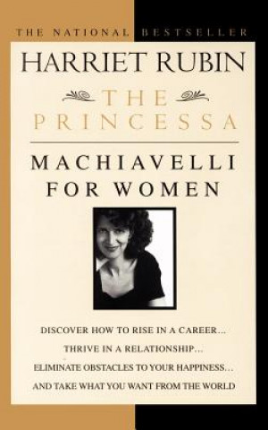 Kniha The Princessa: Machiavelli for Women Harriet Rubin