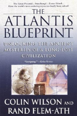 Carte The Atlantis Blueprint: Unlocking the Ancient Mysteries of a Long-Lost Civilization Colin Wilson
