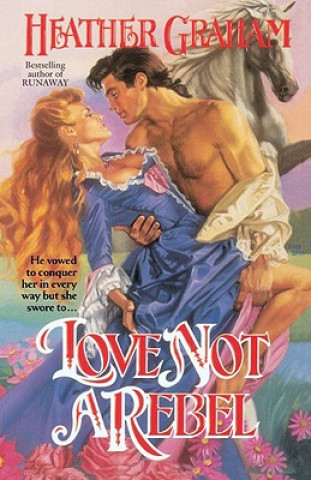 Könyv Love Not a Rebel Heather Graham