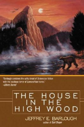 Książka The House in the High Wood: A Story of Old Talbotshire Jeffrey E. Barlough