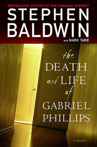 Książka The Death and Life of Gabriel Phillips Stephen Baldwin