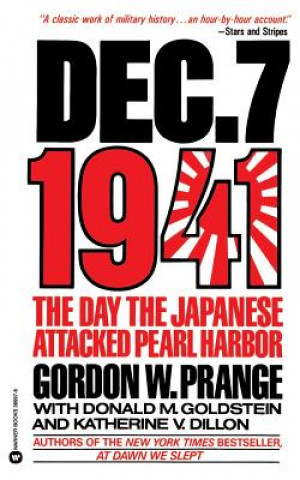 Kniha December 7, 1941: The Day the Japanese Attacked Pearl Harbor Gordon W. Prange
